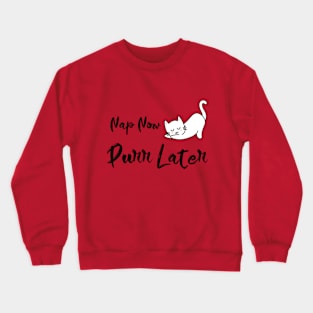 Nap Now Purr Later Crewneck Sweatshirt